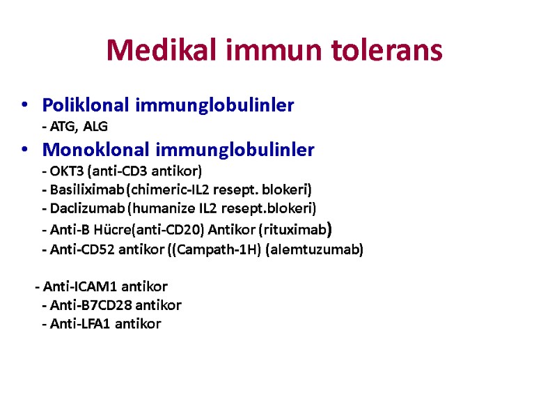 Medikal immun tolerans Poliklonal immunglobulinler  - ATG, ALG Monoklonal immunglobulinler  - OKT3